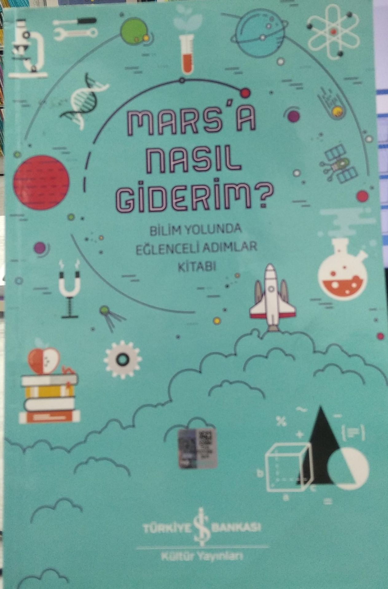 Mars'a Nasıl Giderim? Bilim Yolunda Eğlenceli Adımlar Kitabı