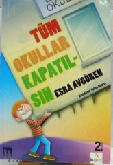 Tüm Okullar Kapatılsın - Esra Avgören