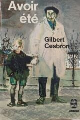 Gilbert Cesbron - Avoir été