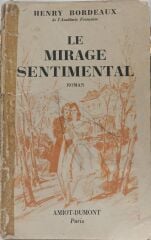 Henry Bordeaux - Le Mirage Sentimental - 1948