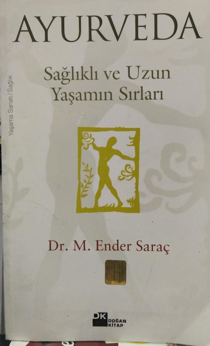Ayurveda -Sağlıklı ve Uzun Yaşamın Sırları / M. Ender Saraç