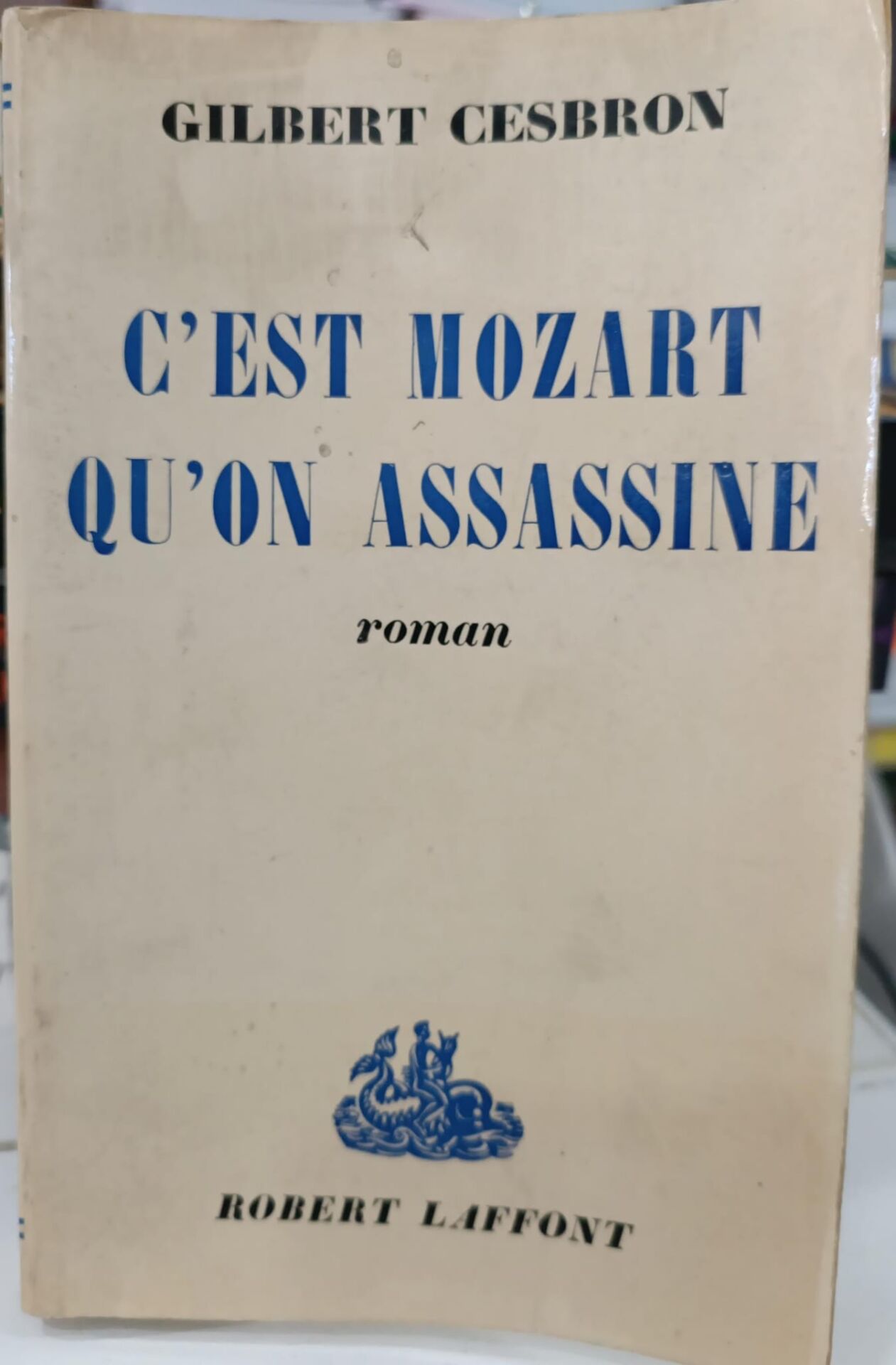 Gilbert Cesbron - C'est Mozart Qu'on Assassine