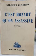 Gilbert Cesbron - C'est Mozart Qu'on Assassine