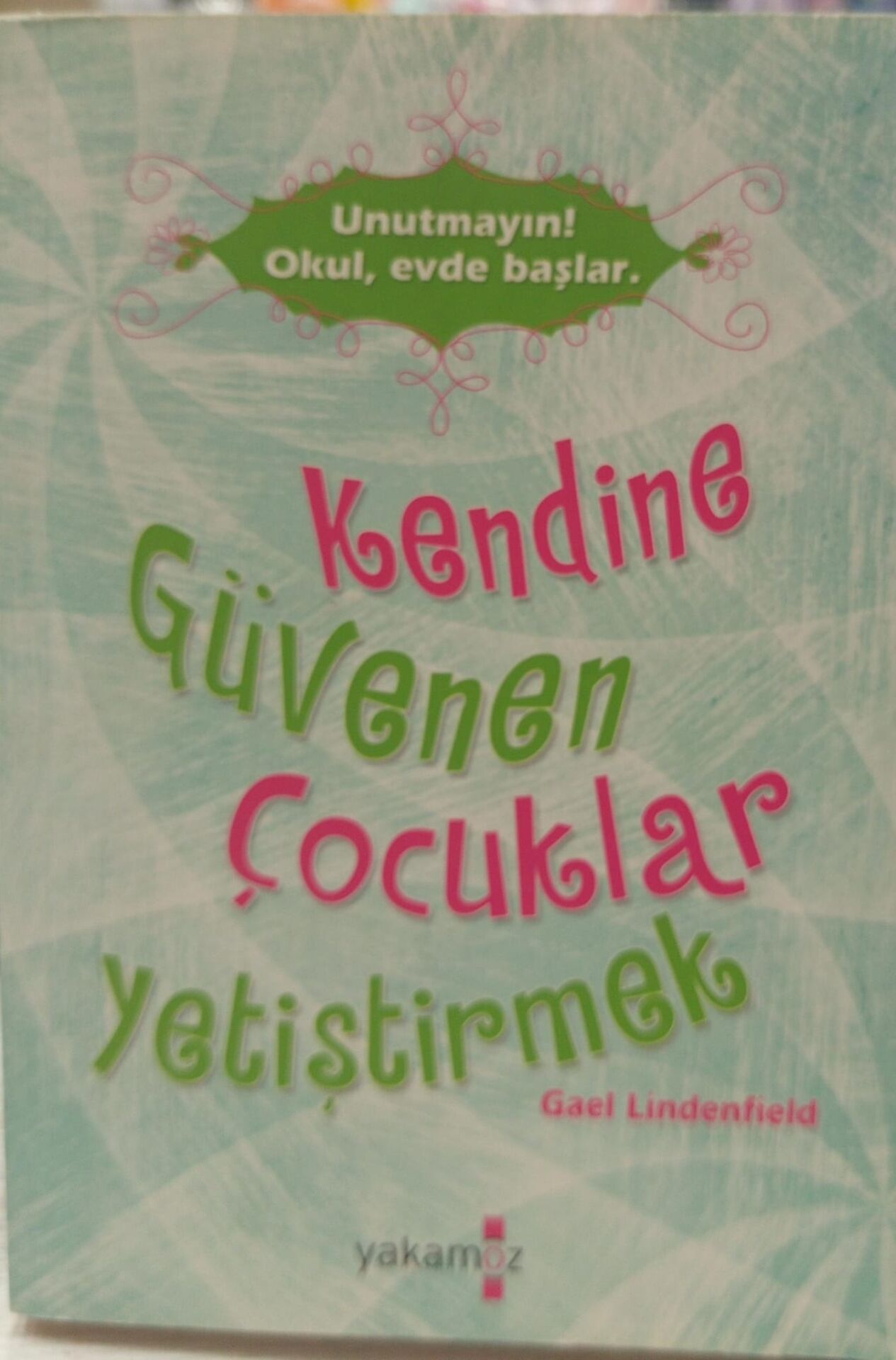 Kendine Güvenen Çocuklar Yetiştirmek - Gael Lindenfield