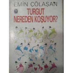 TURGUT NEREDEN KOŞUYOR?