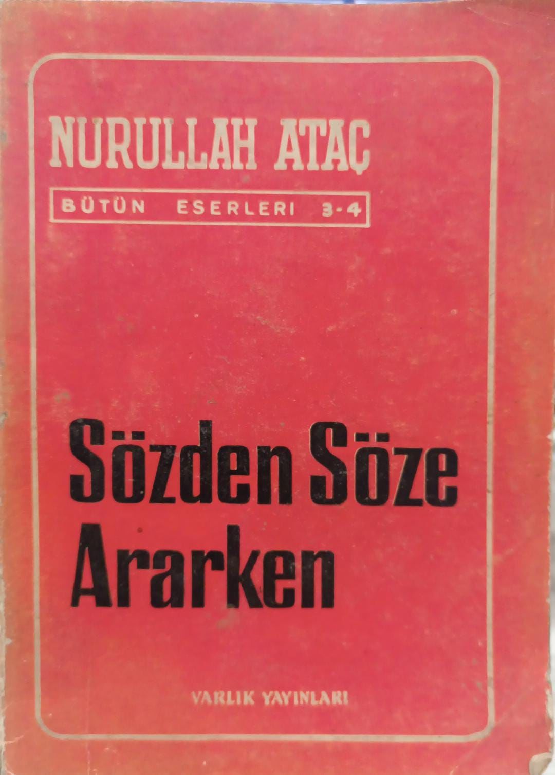 Nurullah Ataç - Sözden Söze Ararken - Bütün Eserleri 3-4
