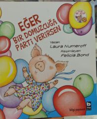 Eğer Bir Domuzcuğa Parti Verirsen - Laura Numeroff