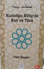 Kutadgu Bilig'de Kut ve Töre - Sait Başer