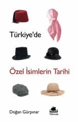 Türkiye'de Özel İsimlerin Tarihi - Doğan Gürpınar