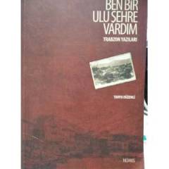BEN BİR ULU ŞEHRE VARDIM.TRABZON YAZILARI - YAHYA DÜZENLİ