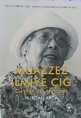 Muazzez İlmiye Çığ - Cumhuriyet Mucizesi - Nurdan Arca