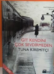 Git Kendini Çok Sevdirmeden  - Tuna Kiremitçi