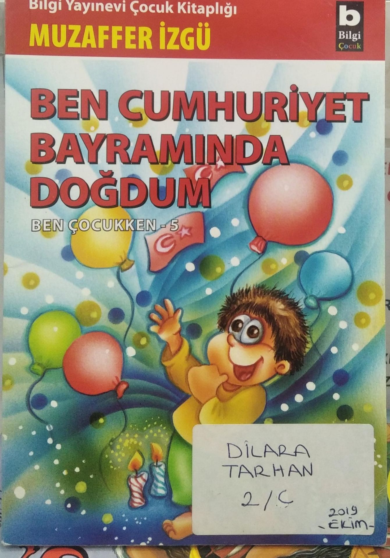 Ben Çocukken 5 - Ben Cumhuriyet Bayramında Doğdum / Muzaffer İzgü