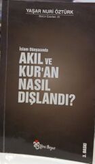 İslam Dünyasında Akıl ve Kur'an Nasıl Dışlandı? - Prof. Dr. Yaşar Nuri Öztürk