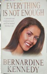 EVERYTHING IS NOT ENOUGH - BERNARDINE KENNEDY