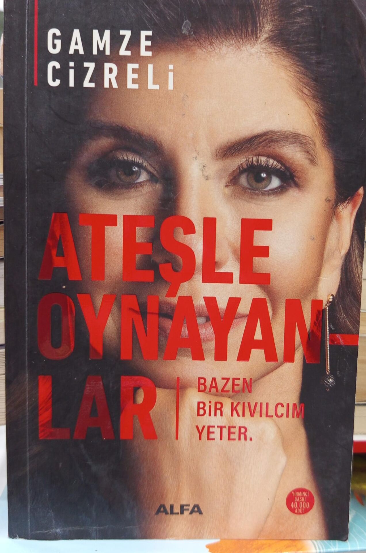 Ateşle Oynayanlar - Bazen Bir Kıvılcım Yeter / Gamze Cizreli