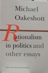 Rationalism in Politics and Other Essays - Michael Oakeshott
