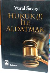 Hukuk ! ile Aldatmak - Vural Savaş