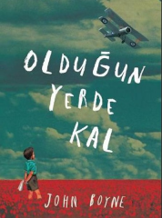 Olduğun Yerde Kal - John Boyne