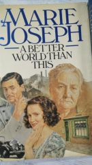A BETTER WORLD THAN THIS - MARIE JOSEPH