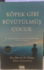 Köpek Gibi Büyütülmüş Çocuk - Bruce D. Perry, Maia Szalavitz