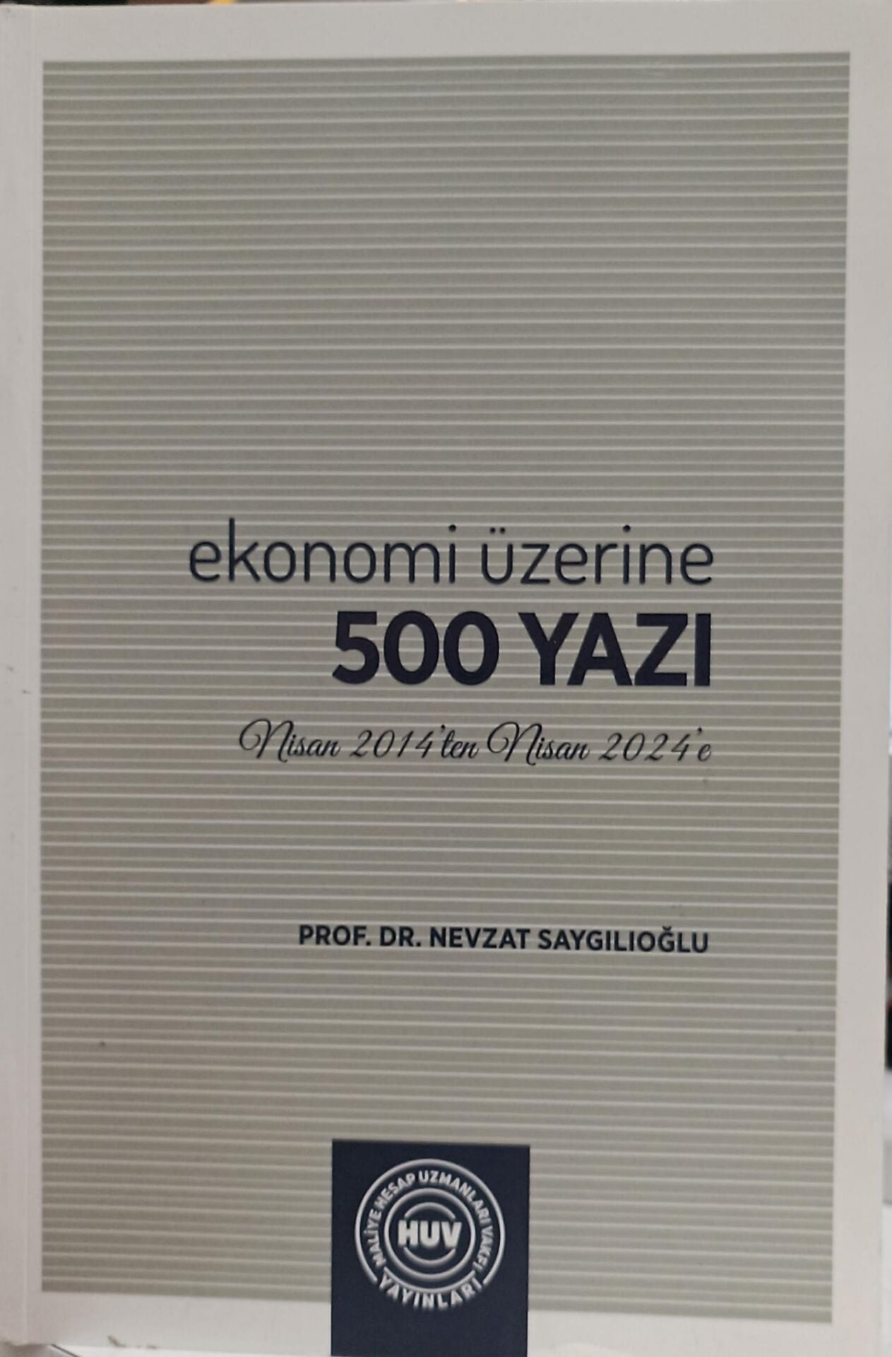 Ekonomi Üzerine 500 Yazı - Nevzat Saygılıoğlu