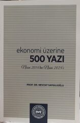 Ekonomi Üzerine 500 Yazı - Nevzat Saygılıoğlu