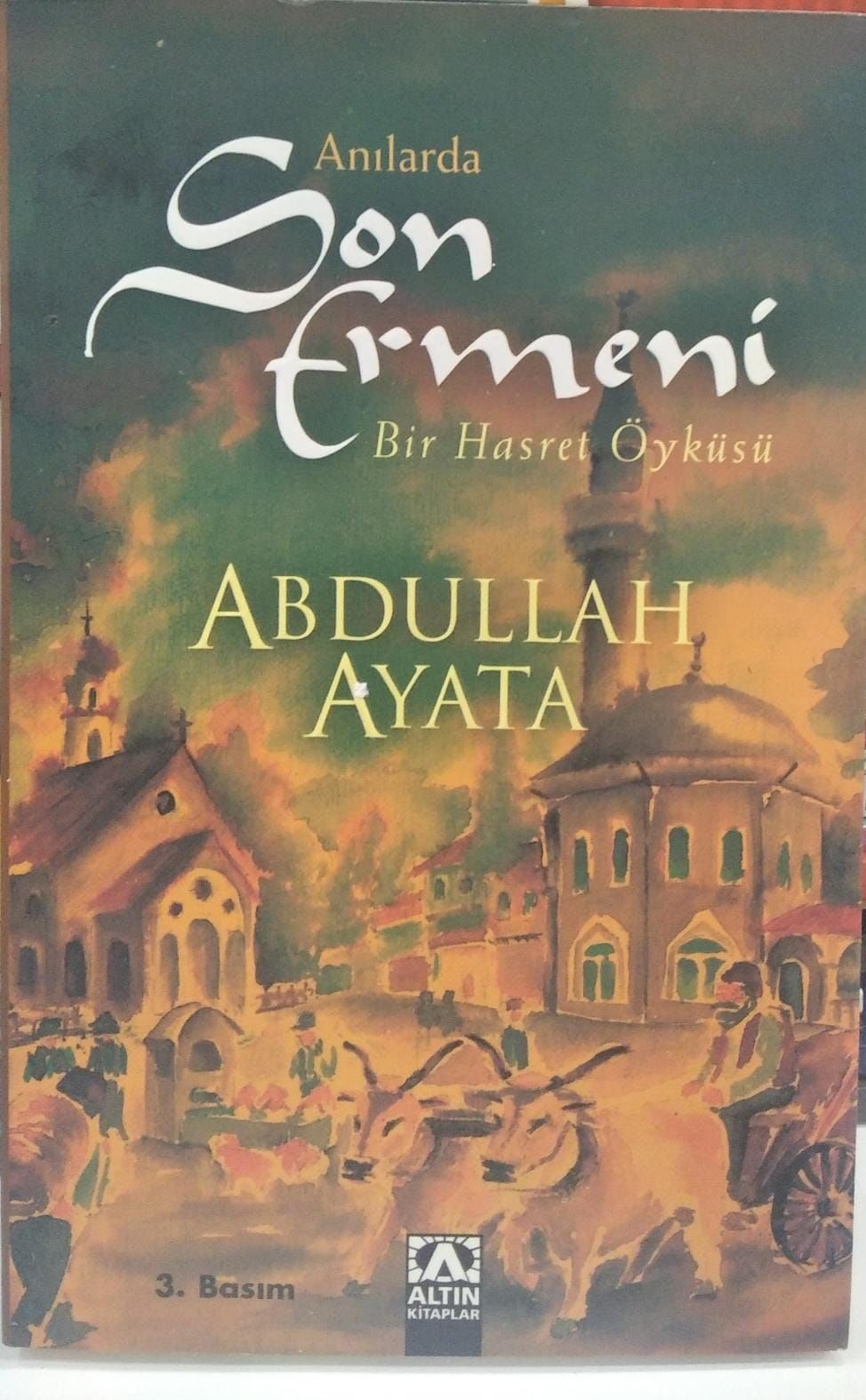 Anılarda Son Ermeni - Abdullah Ayata