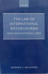 The Law of International Watercourses-Non-Navigational Uses