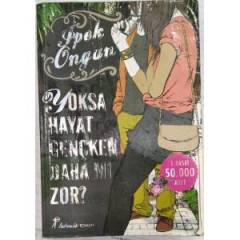 YOKSA HAYAT GENÇKEN DAHA MI ZOR? İPEK ONGUN