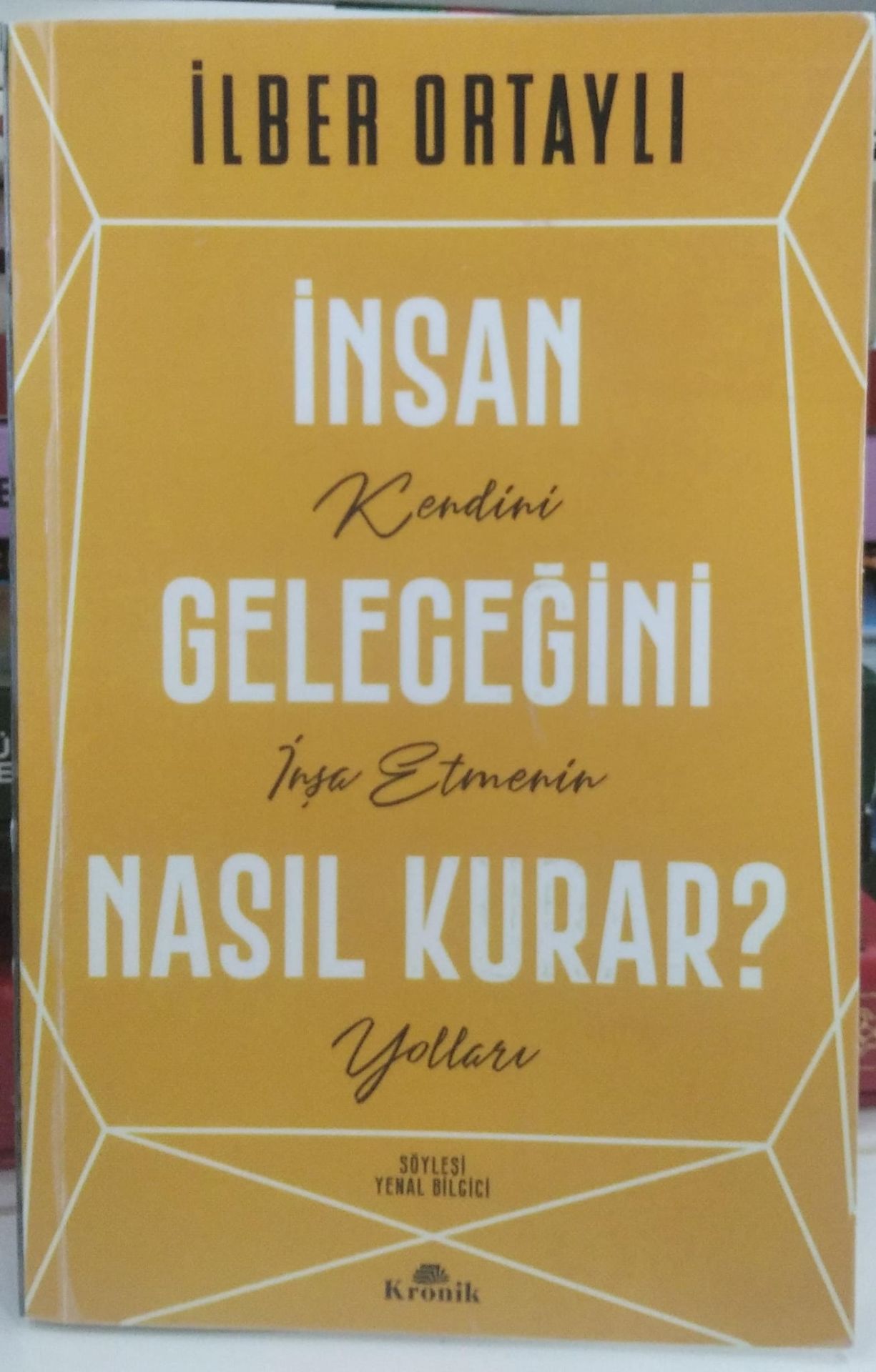 İnsan Geleceğini Nasıl Kurar? -  İlber Ortaylı