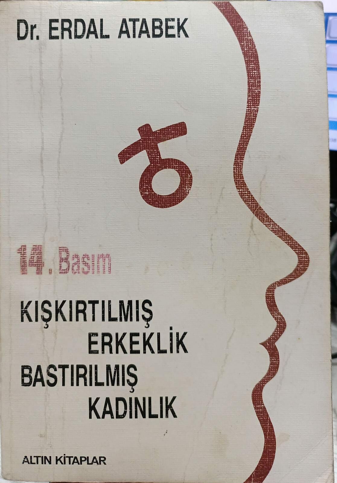 Kışkırtılmış Erkeklik Bastırılmış Kadınlık