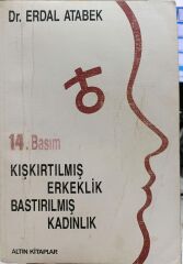 Kışkırtılmış Erkeklik Bastırılmış Kadınlık