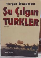Şu Çılgın Türkler - Turgut Özakman - İmzalı