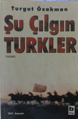 Şu Çılgın Türkler - Turgut Özakman