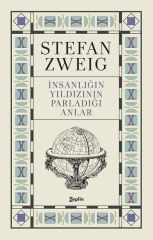 İnsanlığın Yıldızının Parladığı Anlar - Stefan Zweig