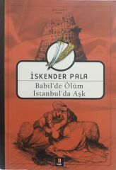 Babil’de Ölüm İstanbul’da Aşk - İskender Pala