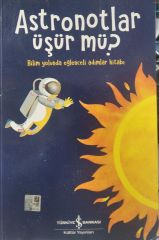 Astronotlar Üşür Mü ?-  Bilim Yolunda Eğlenceli Adımlar Kitabı