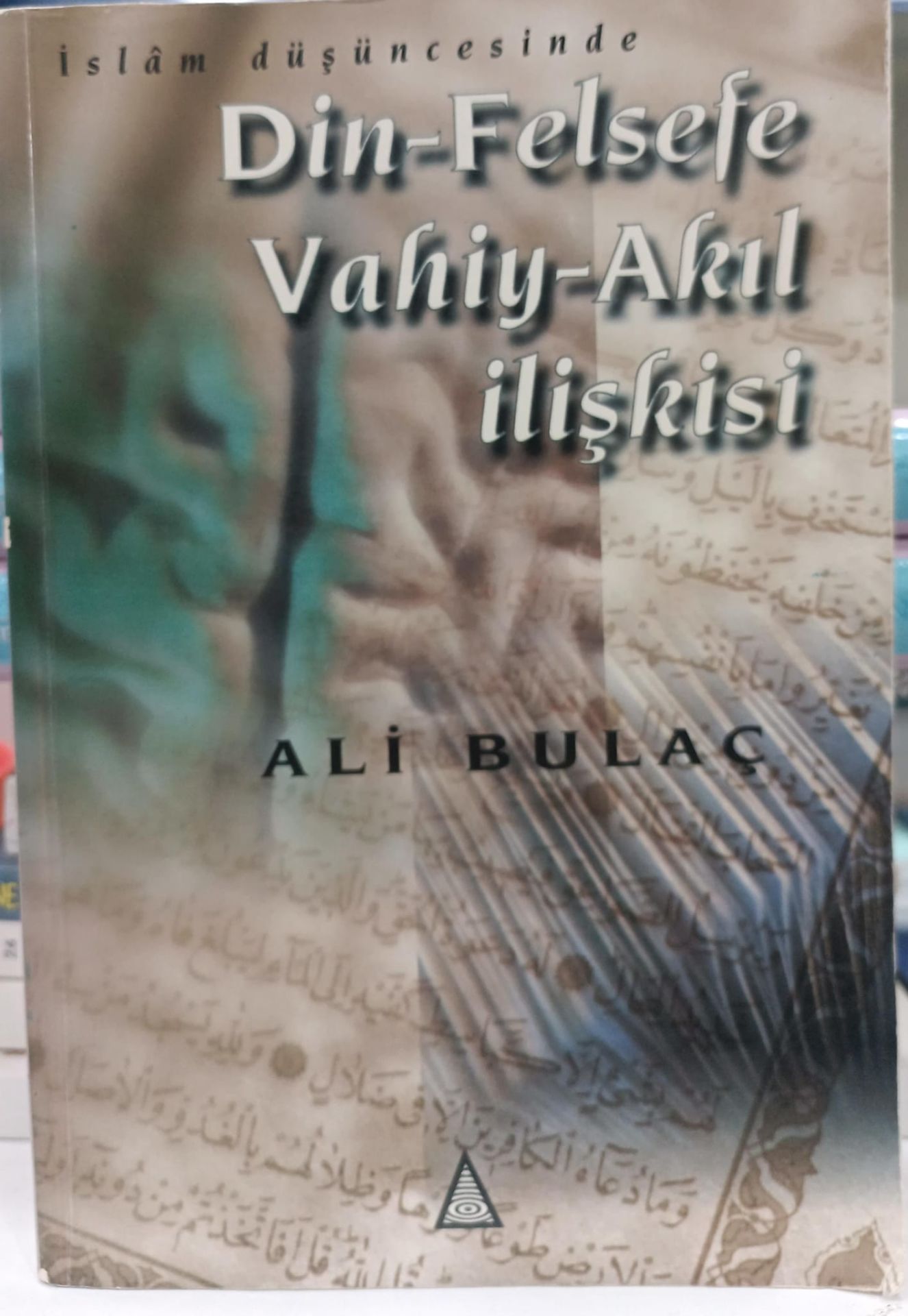 İslam Düşüncesinde Din - Felsefe  Vahiy - Akıl İlişkisi