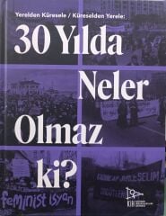 Yerelden Küresele / Küreselden Yerele - 30 Yıld Neler Olmaz ki?
