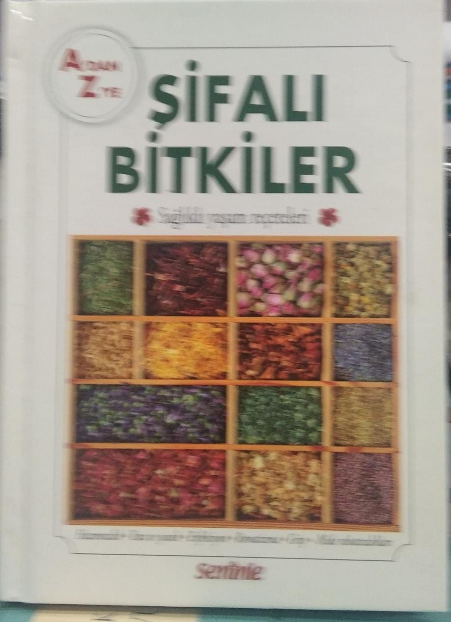 A'dan Z'ye Şifalı Bitkiler - Sağlıklı Yaşam Receteleri