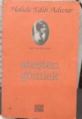 Ateşten Gömlek - Halide Edib Adıvar