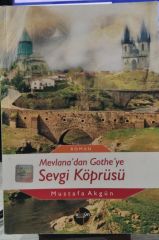 Mevlana'dan Goethe'ye Sevgi Köprüsü - Mustafa Akgün -2.EL