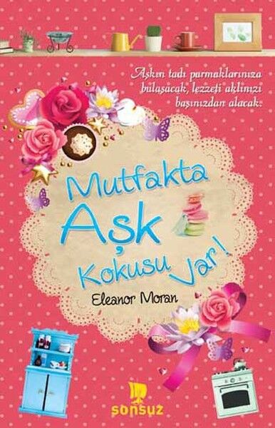 Mutfakta Aşk Kokusu Var - Eleanor Moran