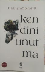 Kendini Unutma - Varlığımız - Farkındalığımız 1. Kitap