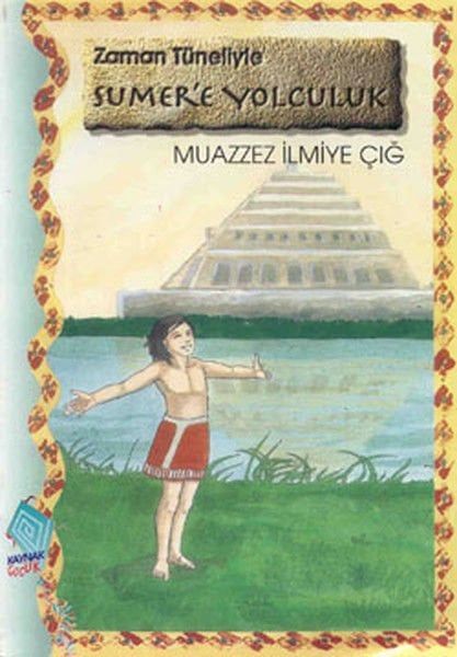 Zaman Tüneliyle Sümer'e Yolculuk -  Muazzez İlmiye Çığ