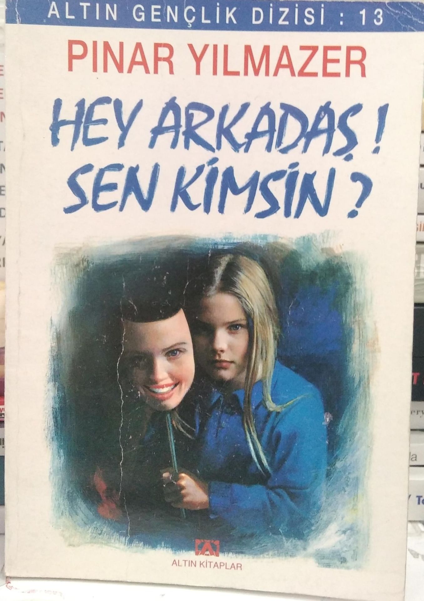 Hey ! Arkadaş Sen Kimsin ?