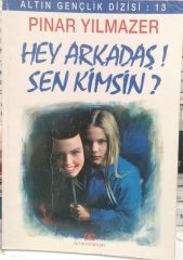Hey ! Arkadaş Sen Kimsin ?