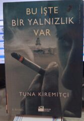 Bu İşte Bir Yalnızlık Var - Tuna Kiremitçi