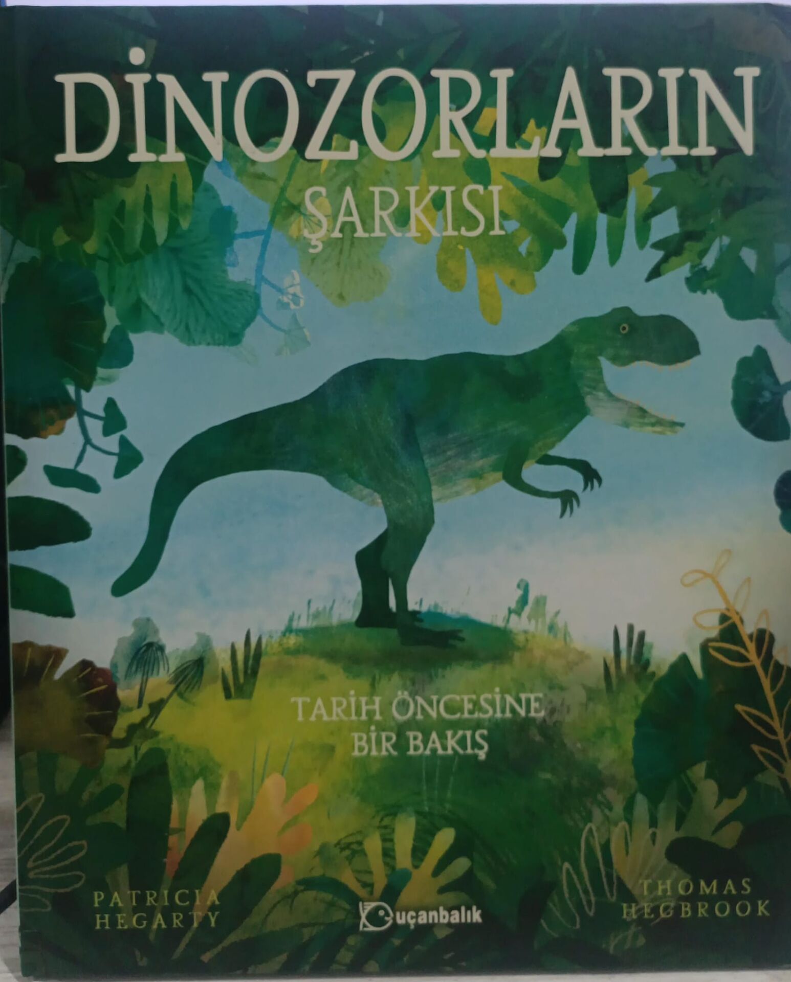 Dinozorların Şarkısı - Tarih Öncesine Bir Bakış (Ciltli)